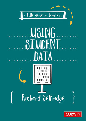 A Little Guide for Teachers: Using Student Data -  (Selfridge Richard)(Paperback)