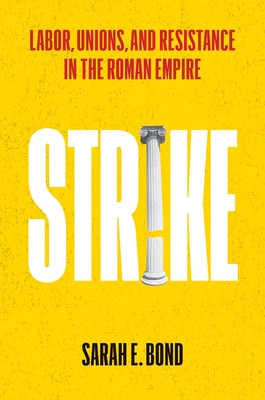 Strike: Labor, Unions, and Resistance in the Roman Empire -  (Bond Sarah E.)(Pevná vazba)