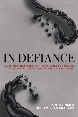 In Defiance: 20 Abolitionists You Were Never Taught in School -  (Weiner Tom)(Paperback)