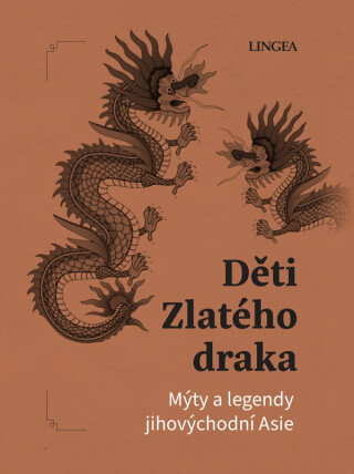 Děti Zlatého draka: Mýty a legendy jihovýchodní Asie - Ondřej Pivoda