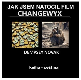 JAK JSEM NATOČIL FILM CHANGEWYX - Dempsey Novak - e-kniha