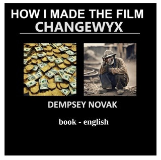 HOW I MADE THE FILM CHANGEWYX - Dempsey Novak - e-kniha