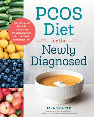 Pcos Diet for the Newly Diagnosed: Your All-In-One Guide to Eliminating Pcos Symptoms with the Insulin Resistance Diet -  (Spencer Tara)(Paperback)
