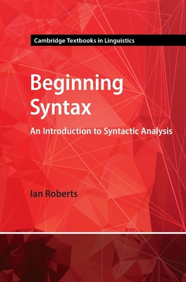 Beginning Syntax: An Introduction to Syntactic Analysis -  (Roberts Ian)(Pevná vazba)
