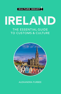 Ireland - Culture Smart!: The Essential Guide to Customs & Culture -  (Furbee Alexandra)(Paperback)
