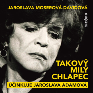 Jaroslava Moserová-Davidová: Takový milý chlapec - Jaroslava Moserová-Davidová, Jaroslava Adamová - audiokniha