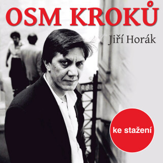 Jiří Horák: Osm kroků - Jiří Horák, Jiří Šrámek, Pavel Soukup, Berger Jan, Jiří Hromada, Zindulka Stanislav, Rudolf Pellar, Boris Rösner, Raoul Schrán
