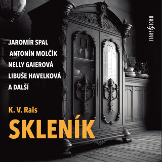 K. V. Rais: Skleník - Karel Václav Rais, Libuše Havelková, Jan Teplý, Růžena Merunková, Antonín Molčík, Ludmila Vostrčilová, Nelly Gaierová, Jaromír S