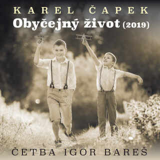 Karel Čapek: Obyčejný život (2019) - Karel Čapek, Igor Bareš - audiokniha