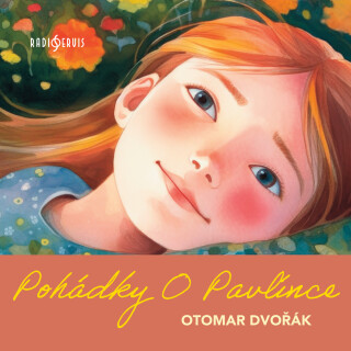Otomar Dvořák: Pohádky O Pavlínce - Antonín Molčík - audiokniha