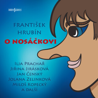 František Hrubín: O Nosáčkovi - František Hrubín, Jiřina Jirásková, Miloš Kopecký, Jan Čenský, Ilja Prachař, Věra Kubánková - audiokniha