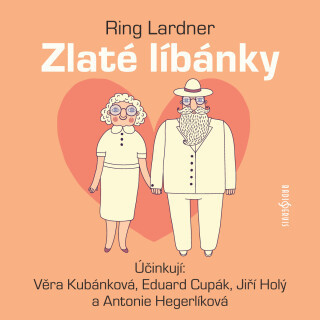 Ring Lardner: Zlaté líbánky - Eduard Cupák, Jiří Holý, Antonie Hegerlíková, Věra Kubánková, Ring Lardner - audiokniha