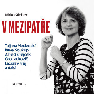 Mirko Stieber: V mezipatře - Stieber Mirko, Pavel Soukup, Alfred Strejček, Taťjana Medvecká, Ladislav Frej, Ilja Prachař, Antonín Molčík, Ivo Gübel, O