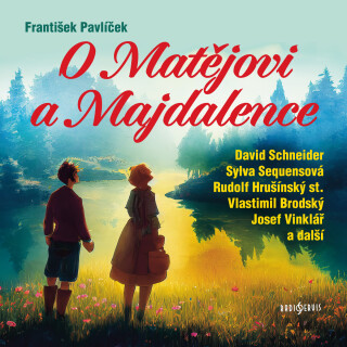 František Pavlíček: O Matějovi a Majdalence - Jan Drda, Vlastimil Brodský, Josef Vinklář, Rudolf Hrušínský, František Filipovský, David Schneider, Syl