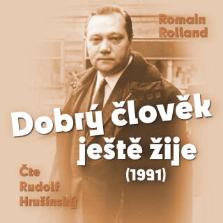 Romain Rolland: Dobrý člověk ještě žije (1991) - Romain Rolland, Radoslav Brzobohatý, Rudolf Hrušínský - audiokniha