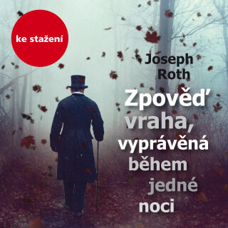 Joseph Roth: Zpověď vraha, vyprávěná během jedné noci - Joseph Roth, Jan Vlasák - audiokniha