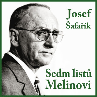 Josef Šafařík: Sedm listů Melinovi - Josef Šafařík, Jiří Adamíra - audiokniha