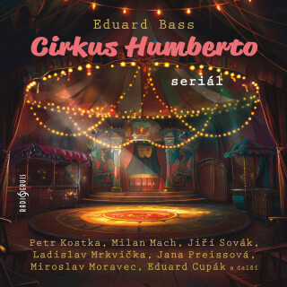 Eduard Bass: Cirkus Humberto (seriál) - Petr Štěpánek, Eduard Bass, Eduard Cupák, Petr Kostka, Ladislav Mrkvička, Jiří Sovák, Miroslav Moravec, Jana P