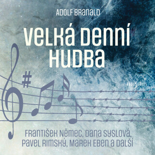 Adolf Branald: Velká denní hudba - Adolf Branald, Jiří Schwarz, Marek Eben, Michal Pavlata, Pavel Rímský, Pavel Pípal, Petr Pelzer, Dana Syslová, Jaro