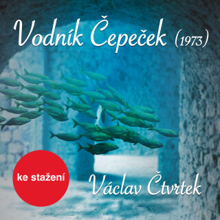 Václav Čtvrtek: Vodník Čepeček (1973) - Václav Čtvrtek, Vlastimil Brodský - audiokniha