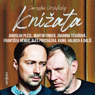 Jaroslav Vrchlický: Knížata - Jaroslav Vrchlický, Aleš Procházka, Zdeněk Velen, Kamil Halbich, Miloslav König, Martin Finger, Lukáš Příkazký, Jaroslav