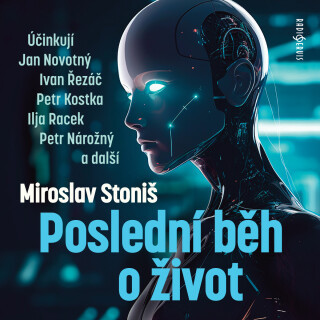 Miroslav Stoniš: Poslední běh o život - Jan Novotný, Miroslav Stoniš, Svatopluk Matyáš, Petr Kostka, Petr Nárožný, Ivan Řezáč, Ilja Racek, Helena Frie