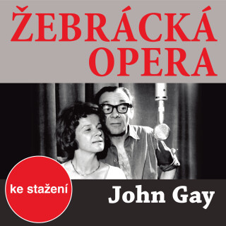 John Gay: Žebrácká opera - František Němec, Josef Kemr, Jaroslava Adamová, Rudolf Hrušínský, Ilja Prachař, Josef Velda, John Gay - audiokniha