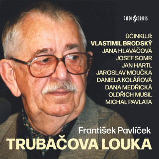 František Pavlíček: Trubačova louka - František Pavlíček, Vlastimil Brodský, Josef Somr, Michal Pavlata, Daniela Kolářová, Dana Medřická, Jana Hlaváčo