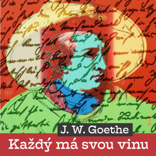 J. W. Goethe: Každý má svou vinu - Johann Wolfgang Goethe, Viola Zinková, Bořivoj Navrátil, Miroslav Doležal, Vladimír Šmeral - audiokniha