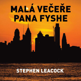 Stephen Leacock: Malá večeře pana Fyshe - Stephen Leacock, Josef Červinka - audiokniha