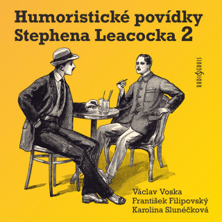Humoristické povídky Stephena Leacocka II - Stephen Leacock, Josef Červinka, Václav Voska, František Filipovský, Karolina Slunéčková - audiokniha