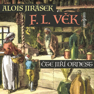 Alois Jirásek: F. L. Věk - Alois Jirásek, Jiří Ornest - audiokniha