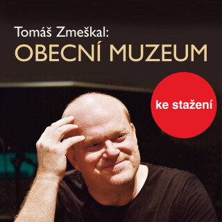 Tomáš Zmeškal: Obecní museum - Jan Vlasák, Tomáš Zmeškal, Jan Novotný, Martin Myšička, David Novotný, Jana Drbohlavová, Dana Syslová, Andrea Elsnerová