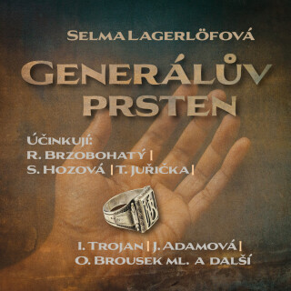 Selma Lagerlöfová: Generálův prsten - Selma Lagerlöfová, Karel Pospíšil, Radoslav Brzobohatý, Ivan Trojan, Jiří Holý, Jaroslava Adamová, Otakar Brouse