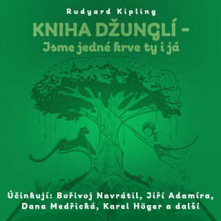 Rudyard Kipling: Kniha džunglí - Jsme jedné krve ty i já - Rudyard Kipling, Karel Höger, Jiří Adamíra, Bořivoj Navrátil, Dana Medřická - audiokniha