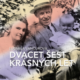 Ludmila Vančurová: Dvacet šest krásných let - Anna Cónová, Ludmila Vančurová - audiokniha