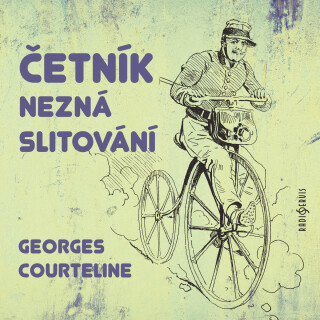 Georges Courteline: Četník nezná slitování - Jiří Holý, Jiří Bruder, Soběslav Sejk, Jiří Knot, Georges Courteline - audiokniha