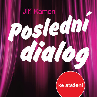 Jiří Kamen: Poslední dialog - Jiří Kamen, Petr Čepek, Jana Preissová, Oldřich Vlach, František Husák - audiokniha