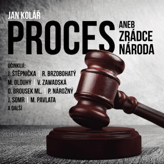 Jan Kolář: Proces aneb Zrádce národa - Jan Kolář, Josef Somr, Radoslav Brzobohatý, Petr Nárožný, Jiří Štěpnička, Valerie Zawadská, Otakar Brousek, Ant