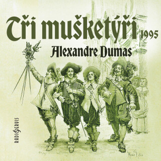 Alexandre Dumas: Tři mušketýři (1995) - Alexandre Dumas - audiokniha