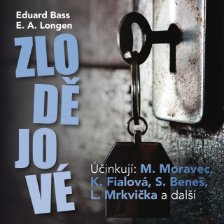 Eduard Bass, E.A.Longen: Zlodějové - Emil Artur Longen, Josef Dvořák, Eduard Bass, Svatopluk Beneš, Ladislav Mrkvička, Miroslav Moravec, Josef Kříž, A