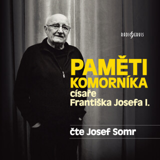 Paměti komorníka císaře Františka Josefa I. - Milan Hodík, Josef Somr - audiokniha