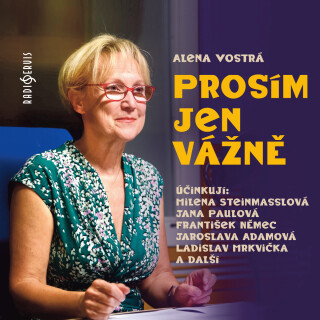 Alena Vostrá: Prosím, jen vážně - František Němec, Alena Vostrá, Ladislav Mrkvička, Jaroslava Adamová, Milena Steinmasslová - audiokniha