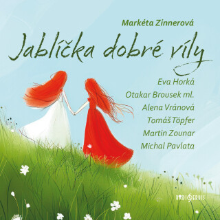 Markéta Zinnerová: Jablíčka dobré víly - Markéta Zinnerová, Michal Pavlata, Viola Zinková, Alena Vránová, Otakar Brousek, Tomáš Töpfer, Eva Horká - au