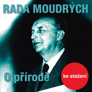 Rada moudrých - O přírodě - Dita Skálová, František Smolík, Josef Červinka, Jiří Adamíra, Miloš Nedbal, Vladimír Šmeral, Josef Větrovec - audiokniha