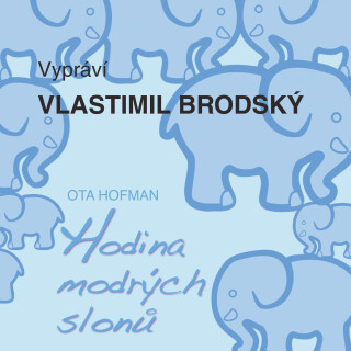 Ota Hofman: Hodina modrých slonů - Ota Hofman, Vlastimil Brodský - audiokniha