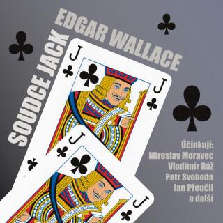 Edgar Wallace: Soudce Jack - Edgar Wallace, Jan Přeučil, Petr Svoboda, Vladimír Dlouhý, Miroslav Moravec, Jiří Klem, Vladimír Ráž, Jiří Zahajský, Vilm