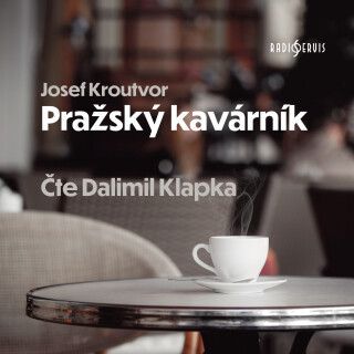 Josef Kroutvor: Pražský kavárník - Josef Kroutvor, Klapka Dalimil - audiokniha