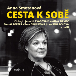 Anna Smetanová: Cesta k sobě - František Němec, Simona Stašová, Petr Haničinec, Petr Pelzer, Vilma Cibulková, Ilja Prachař, Jana Hlaváčová, Tomáš Töpf