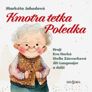Markéta Jahodová: Kmotra tetka Poledka - Stella Zázvorková, Jiří Langmajer, Markéta Jahodová, Naďa Konvalinková, Ilja Prachař, Eva Horká - audiokniha